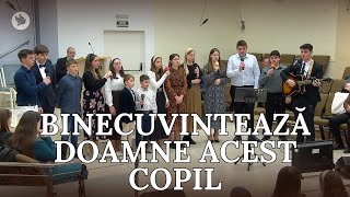 Binecuvinteaza Doamne acest copil