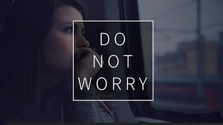 Do Not Worry  Motivational Speech for you