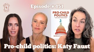 EP 151: Pro-Child Politics with Katy Faust