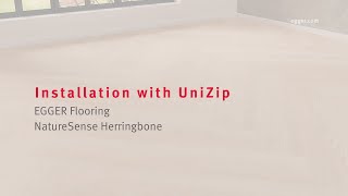 UniZip System - The clever solution for installing EGGER NatureSense Herringbone