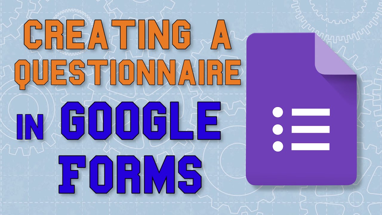 How To Create A Questionnaire Using Google Forms