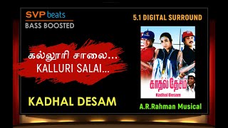 Kalluri Salai ~ Kadhal Desam ~ A.R.Rahman 🎼 5.1 SURROUND 🎧BASS BOOSTED 🎧  SVP Beats