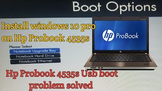 HP PROBOOK 4535S USB BOOT PROBLEM SOLVED, and how to install windows 10 pro on it. 2021