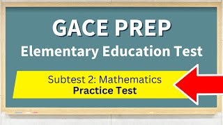 GACE Elementary Education Test Prep Subtest 2: Mathematics Practice Test