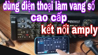 siêu hay ,biến điện thoại thành đầu vang có (echo_ reverb) kết nối ampli mixer....