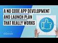 A No Code App Development & Launch Plan That Works