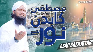 Asad Raza Attari New Kalaam 2021 || Mustafa ka Badan Noor He, Beautiful Video