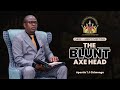 THE BLUNT AXE HEAD  |  APOSTLE T.F CHIWENGA  |  DARE: MENS MEETING  |  29 MARCH 2024