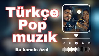 İlk Dinleyin! - Bu Kanala Özel Yeni Türkçe Pop Şarkılar (Yeni2024)