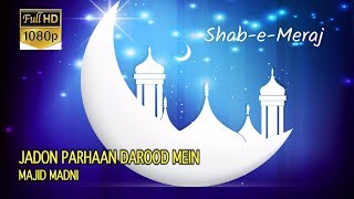 SHAB-E-MERAJ - JADON PARHAAN DAROOD MEIN - MAJID MADNI - HI-TECH ISLAMIC