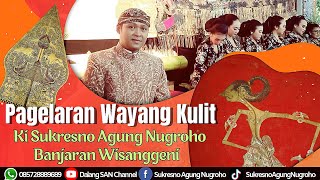 KI SUKRESNO AGUNG NUGROHO FULL LAKON BANJARAN WISANGGENI, WAYANG KULIT Dalang SAN Channel