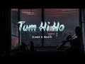 Tum Hi Ho - Slowed & Reverb - Arijit Singh