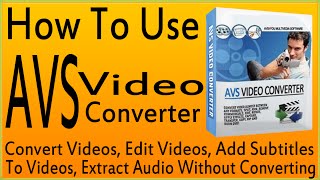 How To Use AVS Video Converter Tutorial-Use AVS Video Converter 9 Convert/Edit/Burn Videos