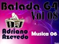 musica (06) Balada G4 Vol 08. Dj adriano azevedo 2010..wmv