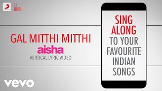 Gal Mitthi Mitthi - Aisha|Official Bollywood Lyrics|Tochi Raina|Amit Trivedi