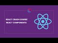 React Components  -React Tutorial  - 04