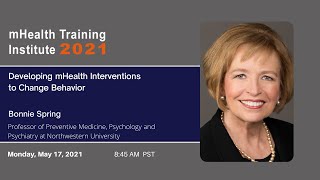 mHTI 2021 - Developing mHealth Interventions to Change Behavior with Dr. Bonnie Spring, Northwestern