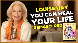Louise Hay's Healing Wisdom in 4K Remastered - You Can Heal Your Life