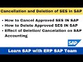 How to Cancel  and Delete Service Entry Sheet in SAP using T Code ML81N I Effect of deletion of SES.