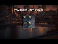 Tom Right - In The Dark