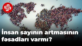 İnsan sayının artmasının fəsadları varmı?