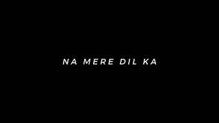 Maana Ki Teri Maujoodgi Se | Black Screen Status lyrics | sad song status | Arijit Singh 🎧