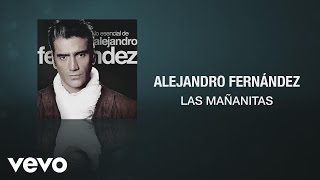 Alejandro Fernández - Las Mañanitas (Cover Audio)