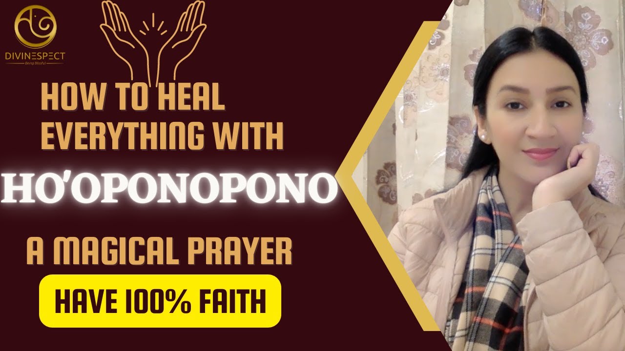 HO'OPONOPONO Magical Prayer To Heal Everything | How To Do Hooponopono ...