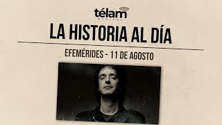 La historia al día: efemérides del 11 de agosto