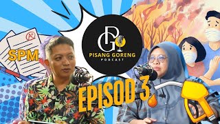 10,000 skip SPM, harga diesel melambung, Kalansanan dibakar? | Episod 3 Pisang Goreng Podcast