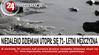 Niedaleko Dziemian utopił się 71- letni mężczyzna