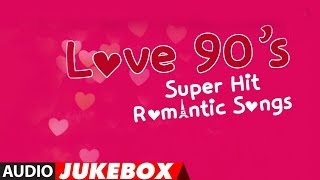 Love 90's Super Hit Romantic Songs (Audio) Jukebox | Best Of 90's Song Collection