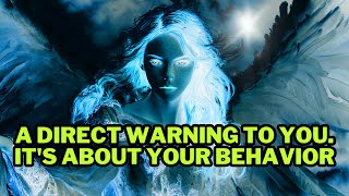 🔴A DIRECT WARNING TO YOU. IT'S ABOUT YOUR BEHAVIOR...| MESSAGE FROM ANGELS