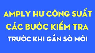 Amply hư công suất-Cách kiểm tra trước khi gắn sò mới