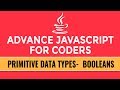 Advance JavaScript for Coders | Primitive Data Types | Booleans | Part 5