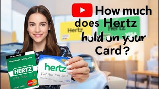 How Much Does Hertz Hold on Your Card? Full Breakdown!