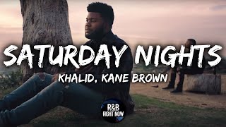 Khalid - Saturday Nights ft. Kane Brown ( Lyrics)