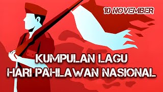 KUMPULAN LAGU TENTANG HARI PAHLAWAN NASIONAL | 10 NOVEMBER