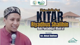 Kitab Riyadhus Shalihin - Bab Bersegera dalam Kebaikan | Kajian Sabtu Pagi - Ustadz Ahmad Shulthoni