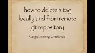 Git Tutorials: How to delete a tag locally and from remote git repository