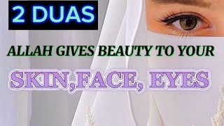 2 DUAS ALLAH MAKES YOUR SKIN, FACE, EYES BEAUTIFUL #dua #islam #allah