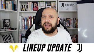 JUVENTUS NEWS || LAST UPDATE ON THE LINEUPS