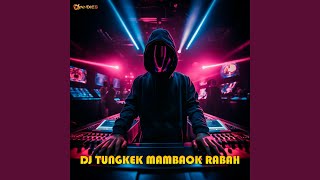 DJ Tungkek Mambaok Rabah