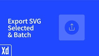 Export SVG in Adobe XD - Selected & Batch - Learn in minutes