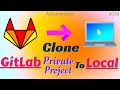 How to CLONE GitLab Private Project to Local Machine Using HTTPS & SSH | Clone Private GitLab Repo