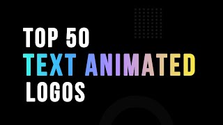 Top 50 Text Animated Logos | Typography Logo Animation | Text Animated Intros