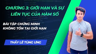 [GIẢI TÍCH 1] 0303. Bài tập chứng minh không tồn tại giới hạn - Thầy Lê Tùng Ưng