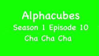 Alphacubes S1 E10: Cha Cha Cha