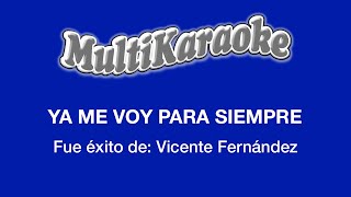 Ya Me Voy Para Siempre - Multikaraoke - Fue Éxito de Vicente Fernández