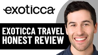 EXOTICCA TRAVEL REVIEW (2026)